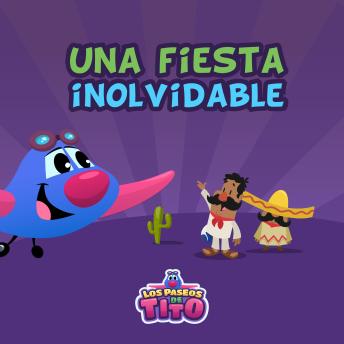 Una fiesta inolvidable: Tito explora la cultura mexicana y celebra con nuevos amigos