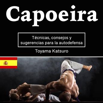 Download Capoeira: Técnicas, consejos y sugerencias para la autodefensa by Toyama Katsuro