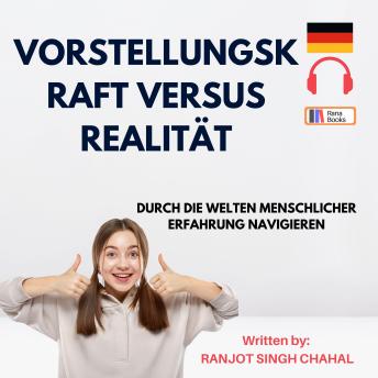 [German] - Vorstellungskraft versus Realität: Durch die Welten menschlicher Erfahrung navigieren
