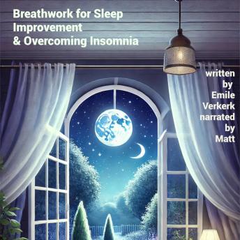 Breathwork for Sleep Improvement and Overcoming Insomnia: Techniques to Promote Better Sleep Quality and Address Sleep Disorders
