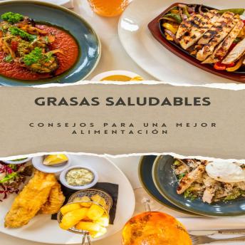 Grasas saludables: Consejos para una mejor alimentación