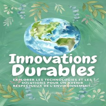 [French] - Innovations durables: Explorer les technologies et les solutions pour un avenir respectueux de l'environnement.