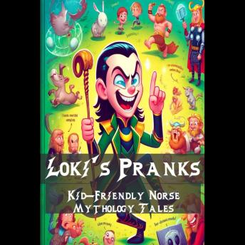 Loki's Pranks: Kid-Friendly Norse Mythology Tales