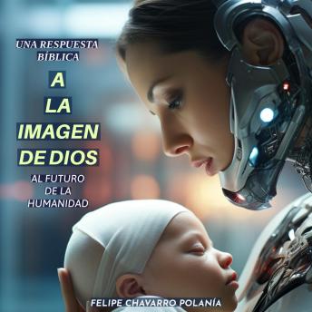 [Spanish] - A la Imagen de Dios:: Una respuesta Bíblica al futuro de la Humanidad
