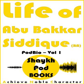 Life of Abu Bakkar Siddique (RA)