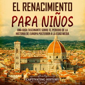 El Renacimiento para niños: Una guía fascinante sobre el periodo de la historia de Europa posterior a la Edad Media