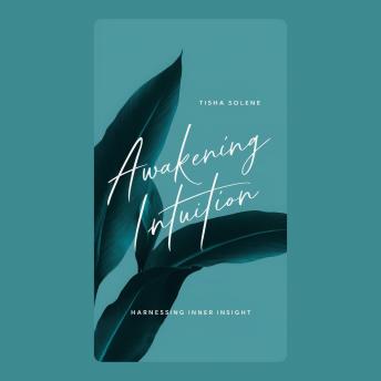 Awakening Intuition: Harnessing Inner Insight