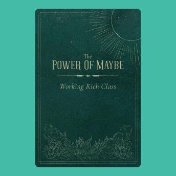 The Power Of Maybe