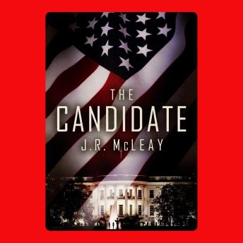 The Candidate: A Political Thriller