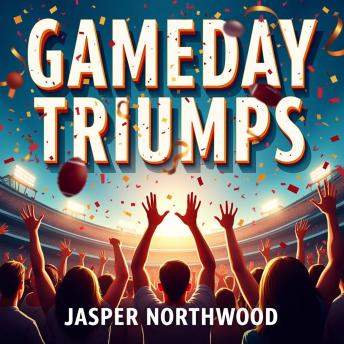 GameDay Triumphs: Football, Fatherhood, and Saturdays Redefined: Boost Your Football Knowledge and Fatherhood Skills with GameDay Triumphs. Dive into Engaging Audio Lessons Today!