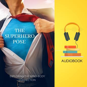 The Superhero Pose: Exploring the Mind-Body Connection