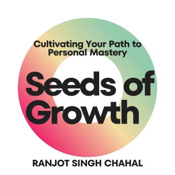 Seeds of Growth: Cultivating Your Path to Personal Mastery