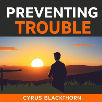 Preventing Trouble: Your Key to Proactive Solutions: 'Discover the art of preventing trouble: Engaging audio lessons for proactive solutions and smarter outcomes!'