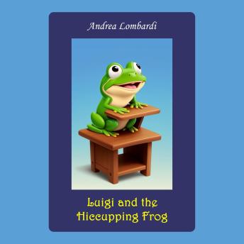 Luigi and the Hiccupping Frog: Audiobook for Kids