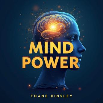 Mind Power: Transform Your Thought, Change Your World: Power Up Your Mind! Dive into audio lessons that transform your thoughts and reshape your world.
