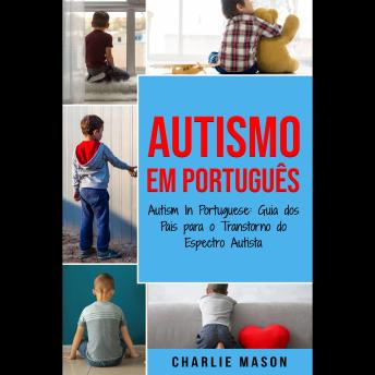 [Portuguese] - Autismo Em português/ Autism In Portuguese: Guia dos Pais para o Transtorno do Espectro Autista