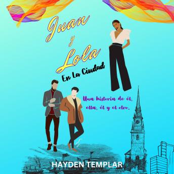 [Spanish] - Juan Y Lola En La Ciudad: Una historia de él, ella, él y el otro
