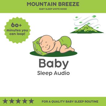 Mountain Breeze: Baby Sleep White Noise: For a Quality Baby Sleep Rountine
