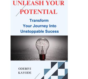 UNLEASH YOUR POTENTIAL: Transform Your Journey Into Unstoppable Success