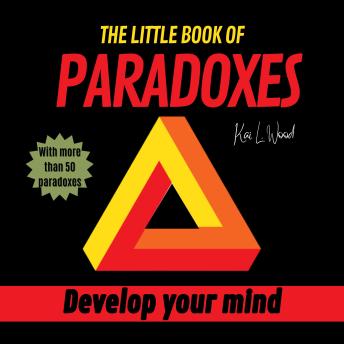 THE LITTLE BOOK OF PARADOXES: Develop your mind