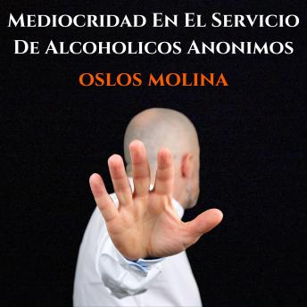 Mediocridad En El Servicio De Alcohólicos Anónimos: Vivir Para Servir