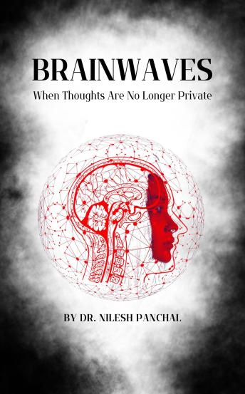 Brainwaves: When Thoughts Are No Longer Private