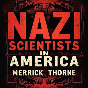 Nazi Scientists in America: The Hidden Program Revealed: Discover Nazi Scientists in America! Engaging audio lessons reveal the hidden history for avid learners.