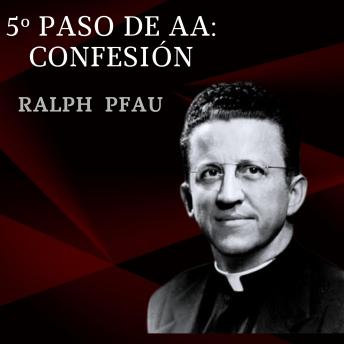 [Spanish] - 5º Paso de AA: Confesión: Experiencias AA