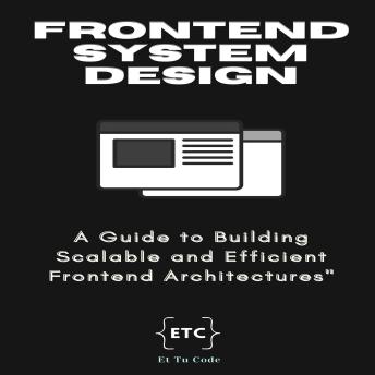Mastering Frontend System Design: A Comprehensive Guide to Building ...