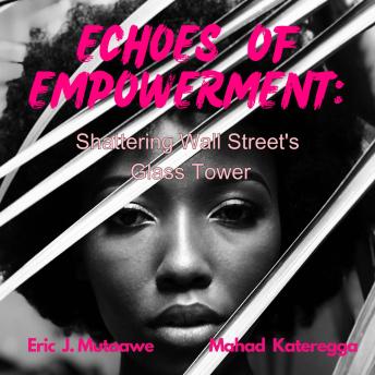 Echoes Of Empowerment: Shattering Wall Street's Glass Tower
