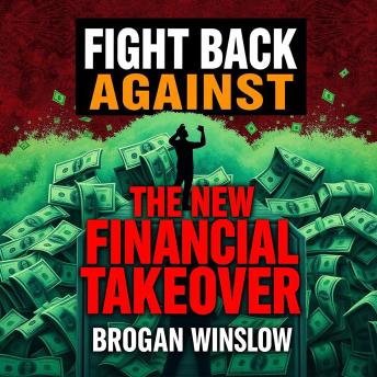 Fight Back Against the New Financial Takeover: Revolutionize your resistance! Access dynamic audio strategies to combat the Financial Power Grab.
