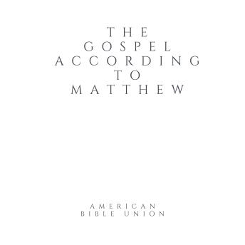 The Gospel according to Matthew - American Bible Union