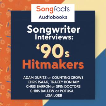 Songwriter Interviews: '90s Hitmakers: Adam Duritz; Chris Isaak; Tracey Bonham; Chris Barron; Chris Ballew; Lisa Loeb