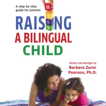 Raising a Bilingual Child: A step-by-step guide for parents