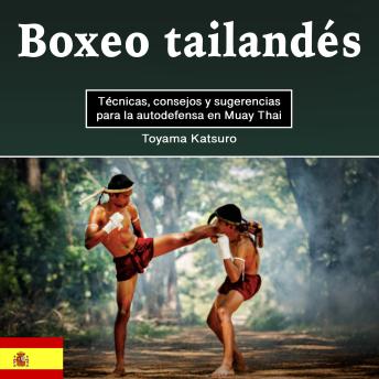 [Spanish] - Boxeo tailandés: Técnicas, consejos y sugerencias para la autodefensa en Muay Thai