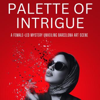 Palette of Intrigue: A Female-Led Mystery Unveiling Barcelona Art Scene