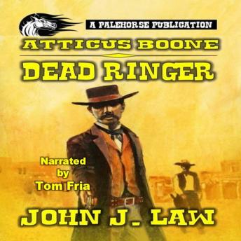 Atticus Boone - Dead Ringer: A Classic Western