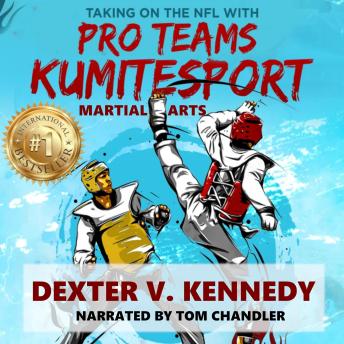 Taking on the NFL with Pro Teams KumiteSport: Martial Arts Making People Better For Life