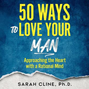 Download 50 Ways to Love Your Man: Approaching the Heart with a Rational Mind by Sarah Cline Phd