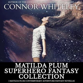 Matilda Plum Superhero Fantasy Collection: 3 Matilda Plum Contemporary Adventure Fantasy Novellas
