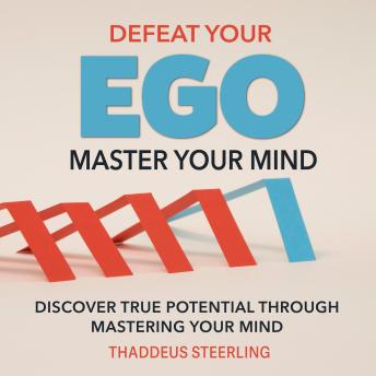 Defeat Your Ego: Master Your Mind: Transform your journey! Access powerful audio lessons to Defeat Your Ego: Master Your Mind & unlock your full potential.