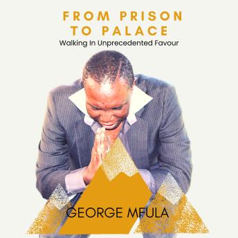 From Prison to Place: Walking in Unprecedented Favour