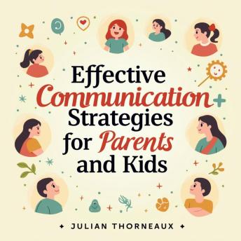 Effective Communication Strategies for Parents and Kids: 'Boost Your Parent-Child Bond! Unlock powerful audio lessons in effective communication strategies.'