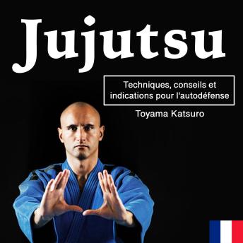 [French] - Jujutsu: Techniques, conseils et indications pour l'autodéfense