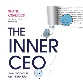 The Inner CEO: How To Become The Boss Of Your Mind And Thrive