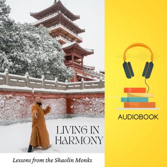 Living in Harmony: Lessons from the Shaolin Monks