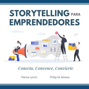 [Spanish] - Storytelling para emprendedores. Conecta, convence, convierte