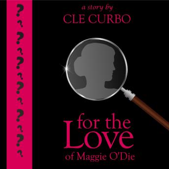 For the Love of Maggie O'Die