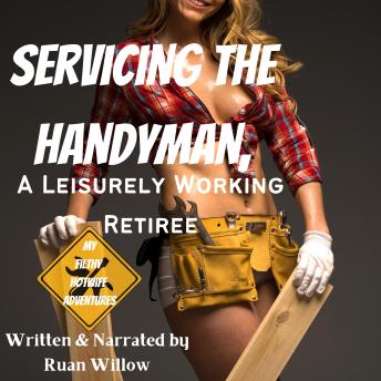 Download Servicing the Handyman, A Leisurely Working Retiree by Ruan Willow