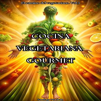 Cocina vegetariana gourmet: Arte y sabor en cada plato